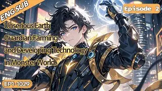 [Power Fantasy]Unserious Earth Guardian:Farming and Developing Technology in Monster World【2 of 2】