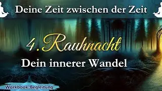 4. Rauhnacht - Dein innerer Wandel | Begleitung durch die Rauhn&auml;chte | Loslassen & Neubeginn