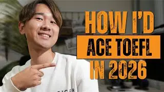If I Were to Take TOEFL&reg; in 2026, I Would Do This... | TOEFL&reg; 2026 Format & Study Plan