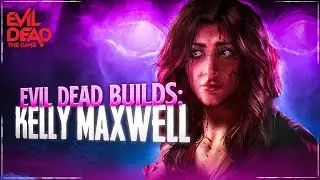 Best Kelly Build! (Evil Dead: The Game)