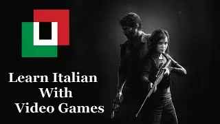 The Last Of Us: Learn Italian With Video Games
