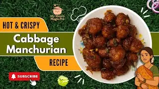 Hot & Crispy Cabbage Manchurian | Perfect Winter Snack | My Mom's Magic Pot