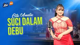 CITA AMELIA - SUCI DALAM DEBU