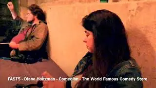FAST5 - Diana Holtzman - The World Famous Comedy Store