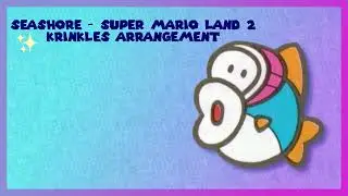 Seashore - Super Mario Land 2 (Krinkles Arrangement)