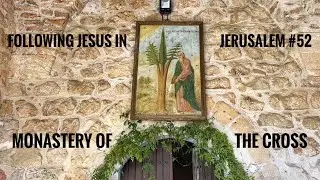 Following Jesus in Jerusalem #52 - monastery of the Cross
