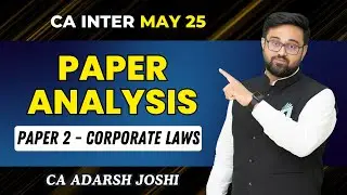 Paper Review| CA Inter Law May 25 | Paper - 2 Corporate Laws | CA Adarsh Joshi