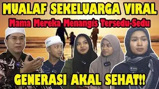 SEKELUARGA MUALAF!! GENERASI AKAL SEHAT DAN CERDAS MASUK ISLAM