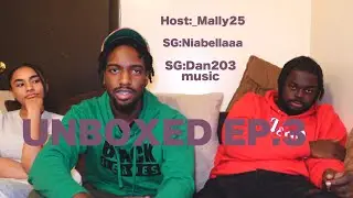 UNBOXED: EP.3 SELFISH and INTENTIONAL WITH YOUR TIME! REAL ABOUT FRIENDSHIPS w/ NIABELLAAA + DAN203