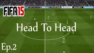 FIFA 15 - Head To Head - Ep.2