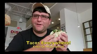 Tacos Everywhere! Cinco De Mayo Special; taco hopping in Dalton, GA.