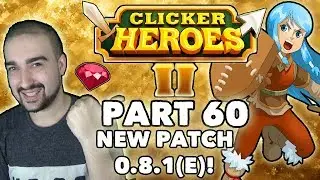 Clicker Heroes 2: NEW PATCH 8.0.1?! - Walkthrough Guide #60 - PC Gameplay