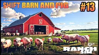 RANCH SIMULATOR GAMEPLAY! TODAY SHIFT BARN AND PIG TO NEW BARN #13