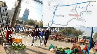 A Walk From Bakha Bazaar to Gatthaghar