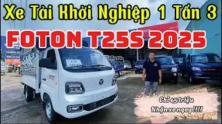 Xe Tải Khởi Nghiệp 1 Tấn 3 Foton T25S 2025 || Giá Xe Tải 1 Tấn 4 || Ô Tô Trường Vũ 
