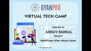Arnav Bansal | MultiPlayer Alien Attack Game trailer   | GyanPro's Virtual Tech Camp