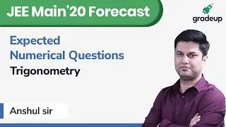 JEE Main'20 Forecast | Maths | Expected Numerical Questions | Trigonometry | Gradeup JEE
