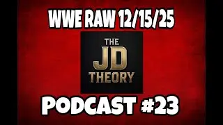 WWE RAW 12/15/25 | The JD Theory Podcast #23