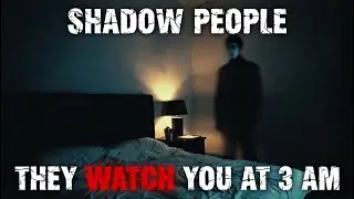 SHADOW PEOPLE: The Watchers in the Dark