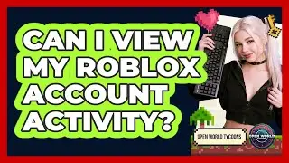 Can I View My Roblox Account Activity?