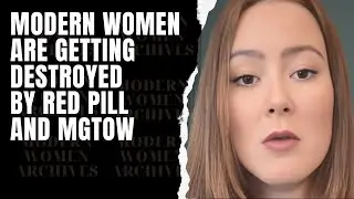 Modern Women Are Getting Destroyed By Red Pill And MGTOW. Why Guys Walk Away From Modern Women