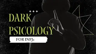 INFJ - Dark Psicology Tips For INFJs  (Psychology)