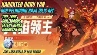 Karakter Baru Yan! Roh Pelindung Raja Iblis Api, Tipe Tank - Soul Land World Of Soul Hunter 