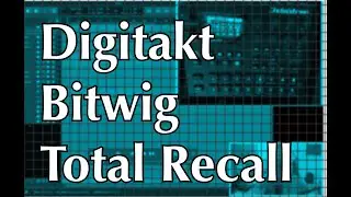 Digitakt Bitwig Total Recall