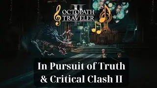 [OST] In Pursuit of Truth & Critical Clash II  | Octopath Traveler 2
