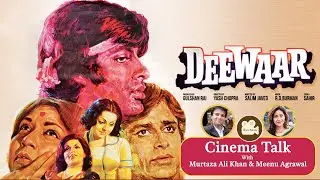 DEEWAAR - A MILESTONE FILM FOR INDIAN CINEMA | CINEMA TALK WITH MURTAZA ALI KHAN & MEENU AGRAWAL