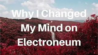 Why I Changed My Mind On Electroneum