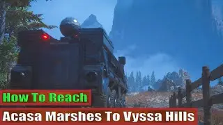 Hell Is Us: How To Reach Acasa Marshes To Vyssa Hills