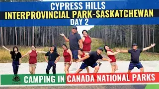CAMPING IN CANADA NATIONAL PARKS | DAY 2 | CYPRESS HILLS INTERPROVINCIAL PARKS CANADA | BUHAY CANADA