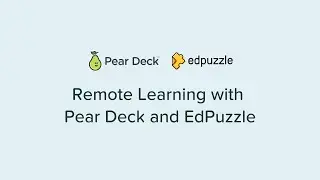 Remote Learning with Pear Deck and EdPuzzle