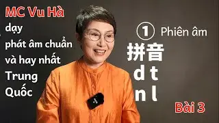 Học phát âm tiếng trung chuẩn hay nhất - Bài 3: Thanh mẫu - MC Vu Hà | Học tiếng Trung toàn quốc