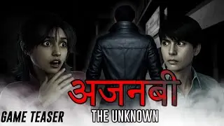 Ajnabee The Unknown Hindi Teaser | Akshat Softwares New Psychological Horror Game