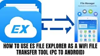 How to use ES File Explorer as a WiFi File Transfer Tool