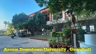 Assam Downtown University Campus Tour ll Guwahati, Assam