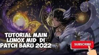 Tutorial main Lunox midlaner di patch Terbaru 2022 🔥‼️‼️‼️