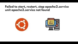 Failed to start, restart, stop apache2 service unit apache2 service not found