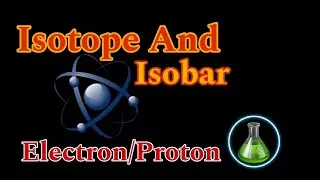 🔴Isotope || Isobar || Discovery Of Electron And Proton @ChemicalMath