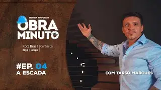 OBRA MINUTO - Tarso Marques - EP#04 - A escada