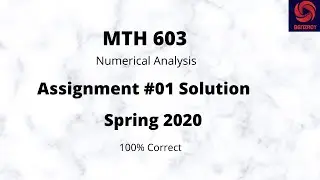 MTH603 Assignment 1 Solution spring 2020 | VU | Numerical Analysis