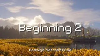 Beginning 2 🎧 | Nostalgic Minecraft Music