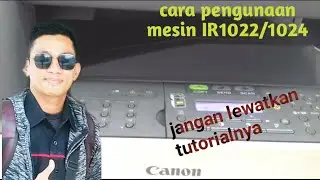 cara mengunakan mesin fotocopy IR 1022/1024