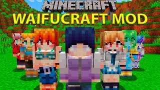 WAIFU CRAFT MOD - LAS MEJORES WAIFUS DE TODO MINECRAFT!! - MINECRAFT REVIEW MOD 1.16.5 - 1.18.2