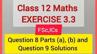 Class 12 Maths Exercise 3.3 Question 8 parts (a), (b) and Question 9 Solution | Class12 FA,FSc,ICs