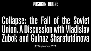 The Fall of the Soviet Union. A Discussion with Vladislav M. Zubok and Gulnaz Sharafutdinova