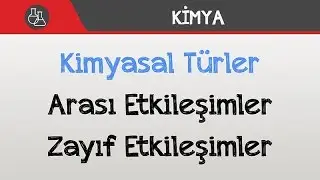 Kimyasal Türler Arası Etkileşimler - Zayıf Etkileşimler