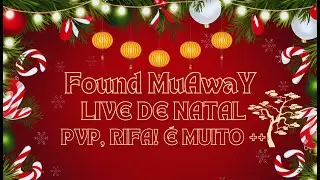 LIVE DE NATAL | FOUND MUAWAY | PVP RIFAS É MAIS++